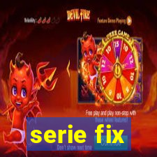 serie fix